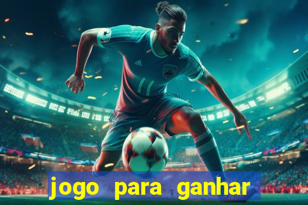 jogo para ganhar dinheiro gratis